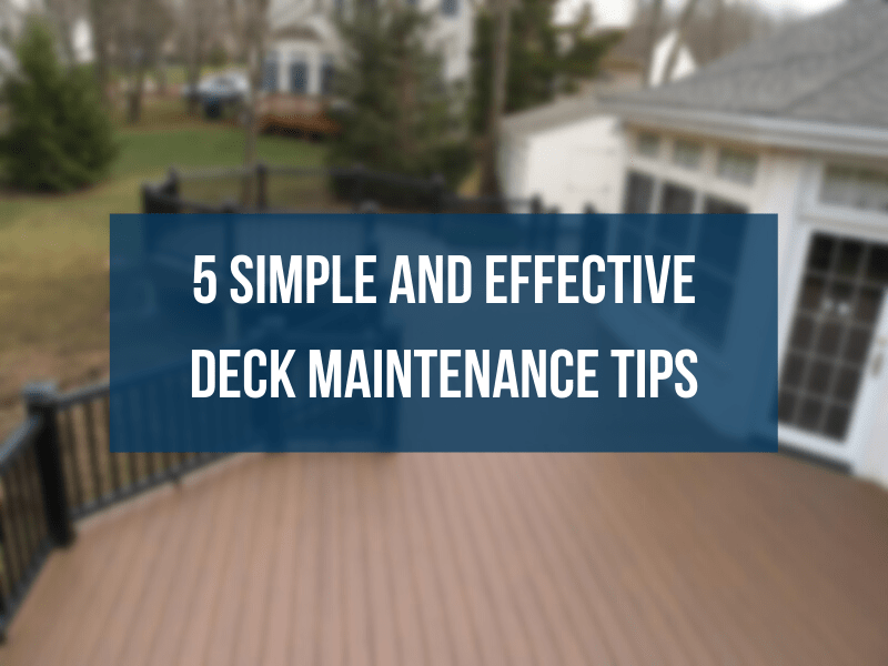 5 Simple and Effective Deck Maintenance Tips