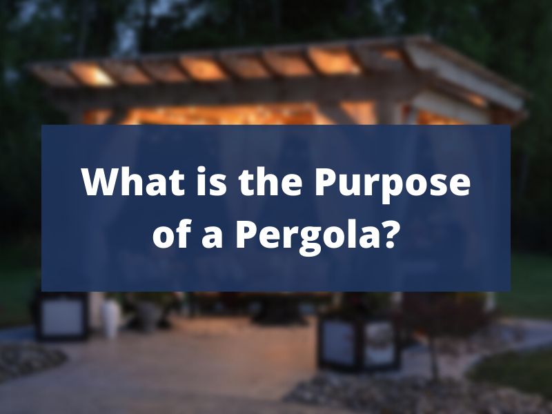 What is The Purpose of a Pergola?