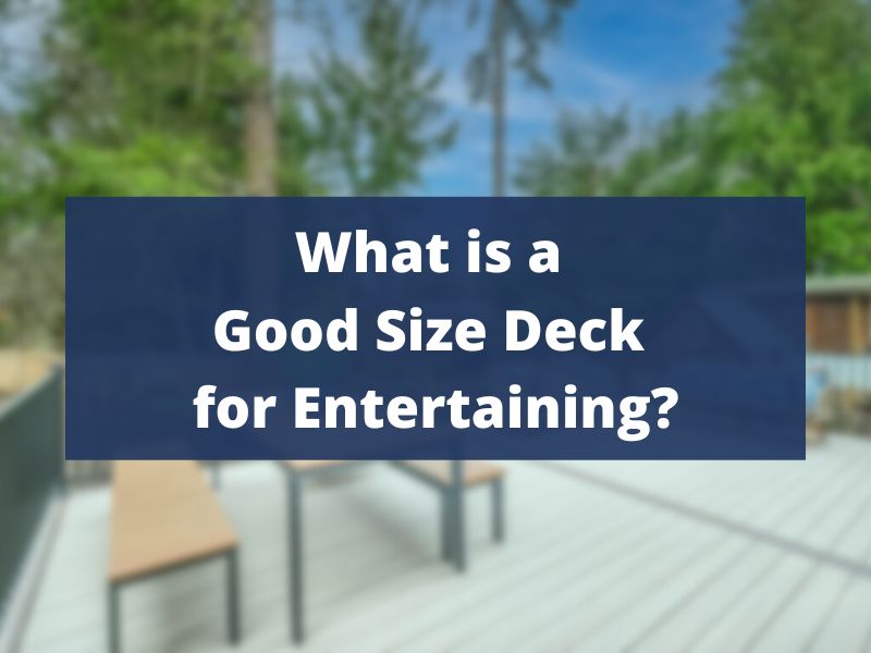 What is a Good Size Deck for Entertaining