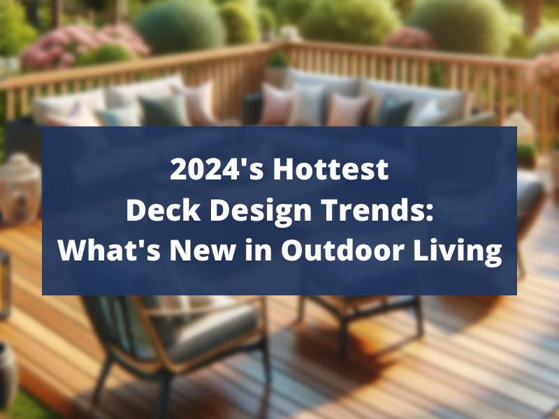 2024's hottest deck design trends: What's new in outdoor living