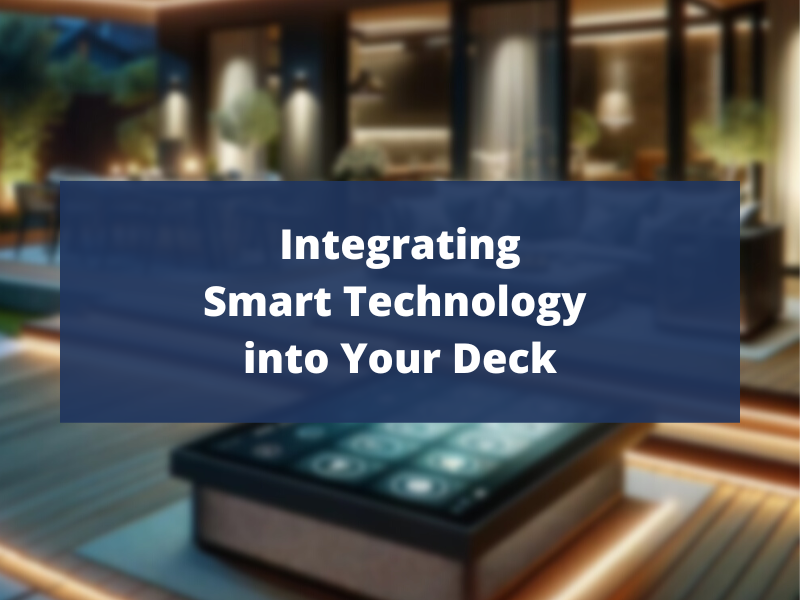 Integrating smart technology into your deck